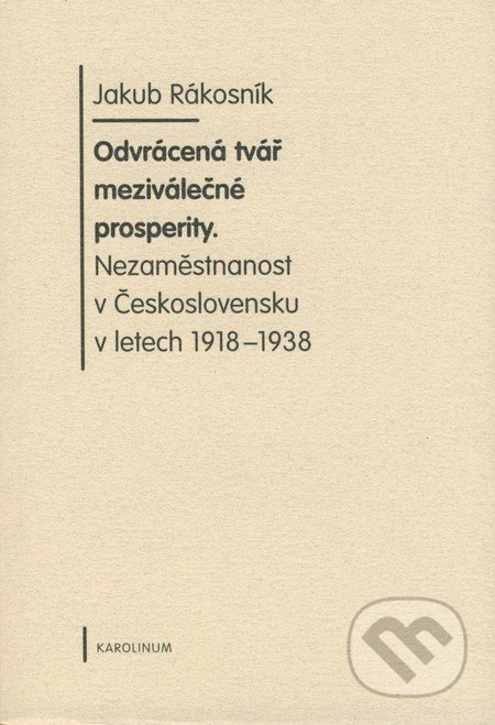 Odvrácená tvář meziválečné prosperity - Jákob Rákosník