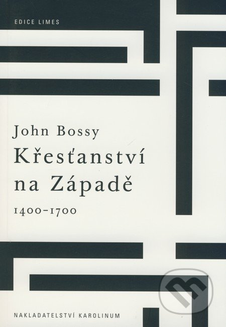 Křesťanství na Západě 1400-1700 - John Bossy - kniha z kategorie Historie