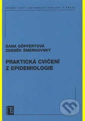 Praktická cvičení z epidemiologie - Dana Göpfertová, Zdeněk Šmerhovský - kniha z kategorie Medicína