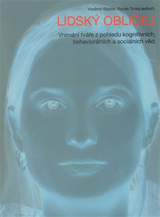 Lidský obličej (Vnímání tváře z pohledu kognitivních, behaviorálních a sociálních věd) - kniha z kategorie Psychologie