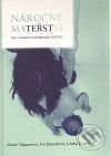 Náročné mateřství (Být matkou postiženého dítěte) - Marie Vágnerová, Iva Strnadová, Lenka Krejčová - kniha z kategorie Vztahy a rodina