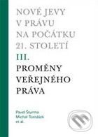 Nové jevy v právu na počátku 21. století - sv. 3 - Proměny veřejného práva - Michal Tomášek, Pavel Šturma