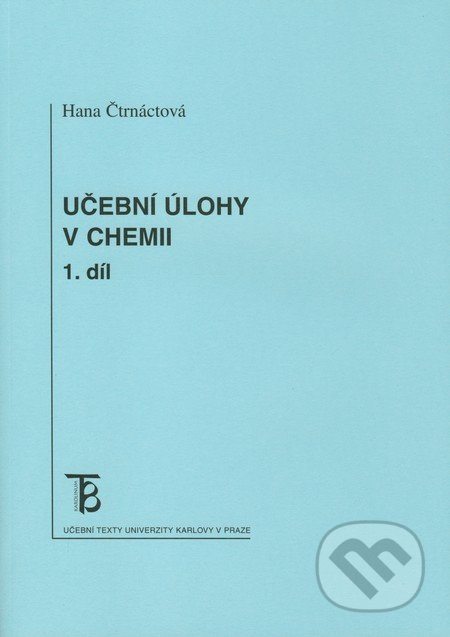 Učební úlohy v chemii (1. díl) - Hana Čtrnáctová - kniha z kategorie 2. stupeň