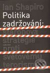 Politika zadržování - Ian Shapiro