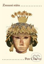 Zrození státu - Petr Charvát - kniha z kategorie Historie