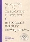 Nové jevy v právu na počátku 21. století - sv. 1 - Historické impulzy rozvoje práva - kol.