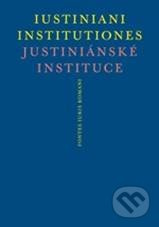Justiniánské instituce (Iustiniani Institutiones) - Peter Blaho, Michal Skřejpek - kniha z kategorie Vysoké školy