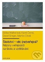 Školství - věc (ne)veřejná - Eliška Walterová, Karel Černý, David Greger, Martin Chvál
