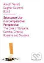 Substance Use in a Comparative Perspective (The Case of Bulgaria, Czechia, Croatia, Romania and Slovakia) - kniha z kategorie Odborné a naučné