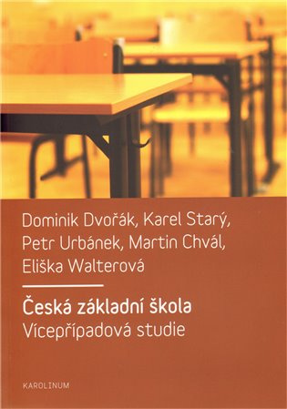Česká základní škola (Vícepřípadová studie) - Dominik Dvořák a kol. - kniha z kategorie Pedagogika