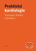 Praktická kardiologie - František Kölbel - kniha z kategorie Kardiologie a angiologie