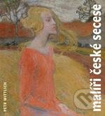Malíři české secese (1888 - 1918) - Petr Wittlich - kniha z kategorie Umění, design a architektura