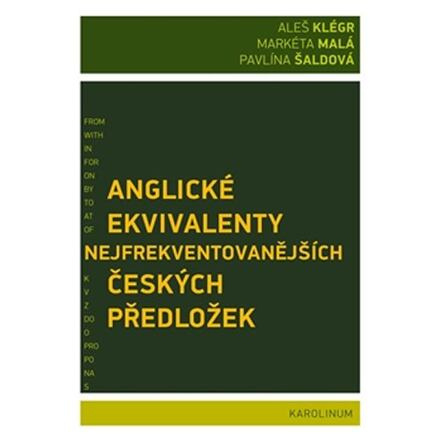 Anglické ekvivalenty nejfrekventovanějších českých předložek - Aleš Klégr, Markéta Malá, Pavlína Šaldová