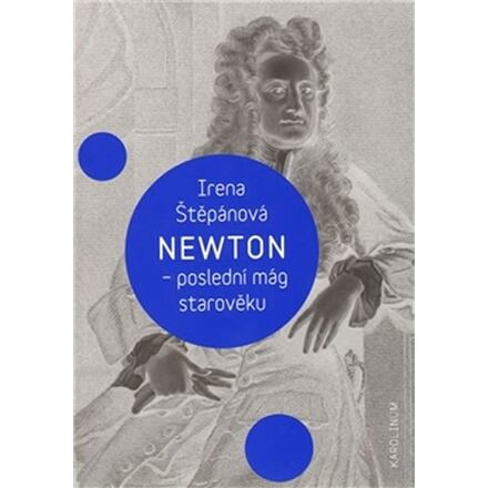Newton, poslední mág starověku