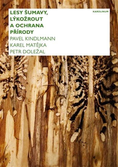 Lesy Šumavy, lýkožrout a ochrana přírody - Pavel Kindlmann a kolektív - kniha z kategorie Odborné a naučné