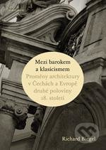 Mezi barokem a klasicismem (Proměny architektury v Čechách a Evropě druhé poloviny 18. století) - kniha z kategorie Umění, design a architektura