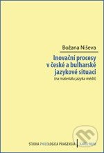 Inovační procesy v české a bulharské jazykové situaci - Božana Niševa