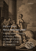 Hory a moře mezi „námi“ - Vnímání hranic a prostoru v německé a britské cestopisné literatuře o Čech