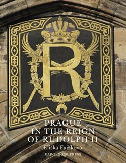 Prague in the Reign of Rudolph II - Eliška Fučíková