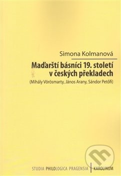 Maďarští básníci 19. století v českých překladech - Simona Kolmanová