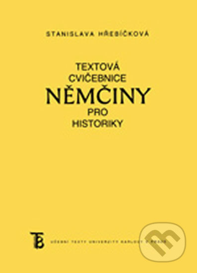 Textová cvičebnice němčiny pro historiky - Stanislava Hřebíčková - kniha z kategorie Jazykové učebnice a slovníky