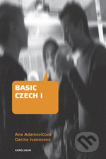 Basic Czech I. - Ana Adamovičová, Darina Ivanovová