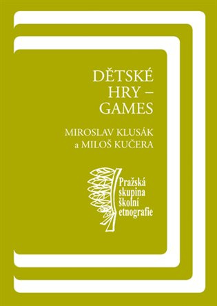 Dětské hry - games - Miloš Kučera, Miroslav Klusák