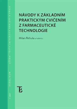 Návody k základním praktickým cvičením z farmaceutické technologie - Milan Řehula