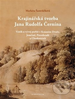 Krajinářská tvorba Jana Rudolfa Černína - Vznik a vývoj parků v Krásném Dvoře, Jemčině, Petrohradě a
