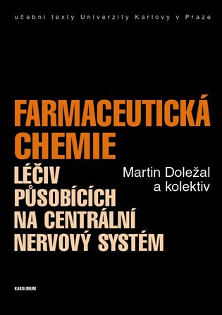 Farmaceutická chemie léčiv působících na centrální nervový systém - Martin Doležal