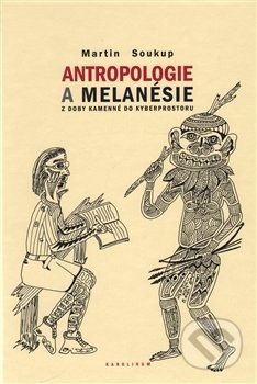 Antropologie a Melanésie (z doby kamenné do kyberprostoru) - kniha z kategorie Jazyková antropologie