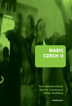 Basic Czech II - Milan Hrdlička, Ana Adamovičová, Darina Ivanovová