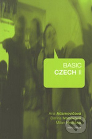 Basic Czech II - Milan Hrdlička, Ana Adamovičová, Darina Ivanovová