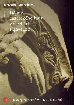 Dějiny cisterckého řádu v Čechách (1140-1420) (Kláštery založené ve 13. a 14. století) - kniha z kategorie Křesťanství