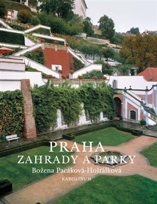 Praha (zahrady a parky) - Božena Pacáková-Hošťálková - kniha z kategorie Zahradní architektura