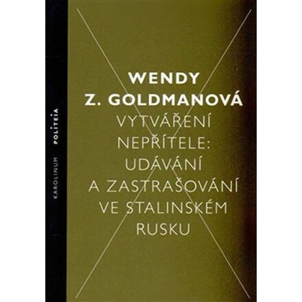 Vytváření nepřítele - Wendy Z. Goldman