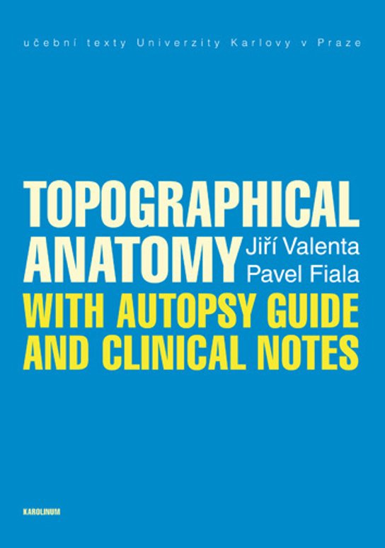 Topographical Anatomy with autopsy guide and clinical notes - Pavel Fiala, Jiří Valenta