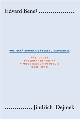 Edvard Beneš. Politická biografie českého demokrata (II.) - Jindřich Dejmek
