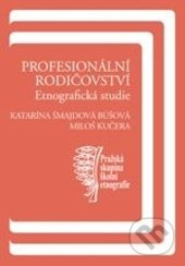 Profesionální rodičovství - Katarína Búšová Šmajdová, Miloš Kučera
