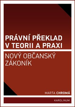 Právní překlad v teorii a praxi - Marta Chromá