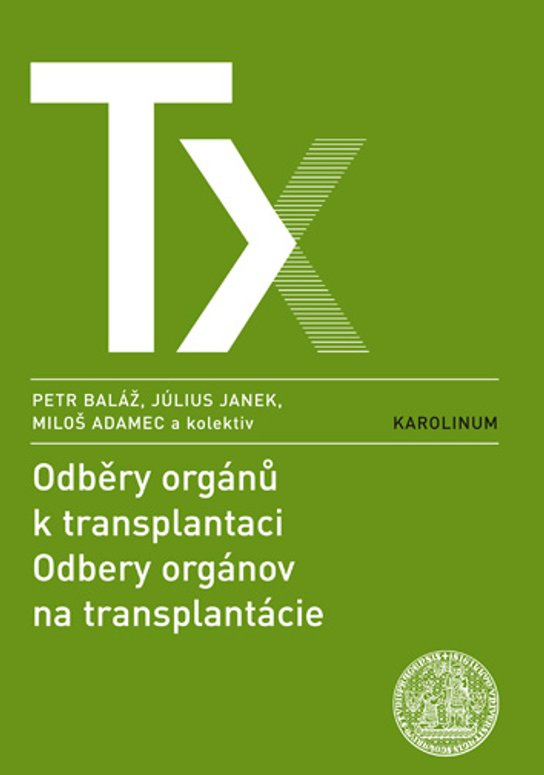 Odběry orgánů k transplantaci / Odbery orgánov na trancplantácie - Petr Baláž, Július Janek, Miloš Adamec