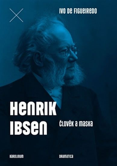 Henrik Ibsen - Člověk a maska - Ivo de Figueiredo - kniha z kategorie Životopisy