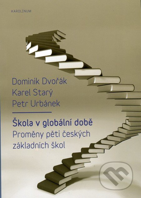 Škola v globální době - Dominik Dvořák, Karel Starý, Petr Urbánek