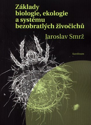 Základy biologie, ekologie a systému bezobratlých živočichů - Jaroslav Smrž