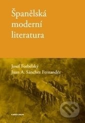 Španělská moderní literatura 1898-2015 - Josef Forbelský