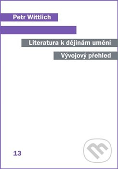 Literatura k dějinám umění (Vývojový přehled) - Petr Wittlich - kniha z kategorie Umění, design a architektura