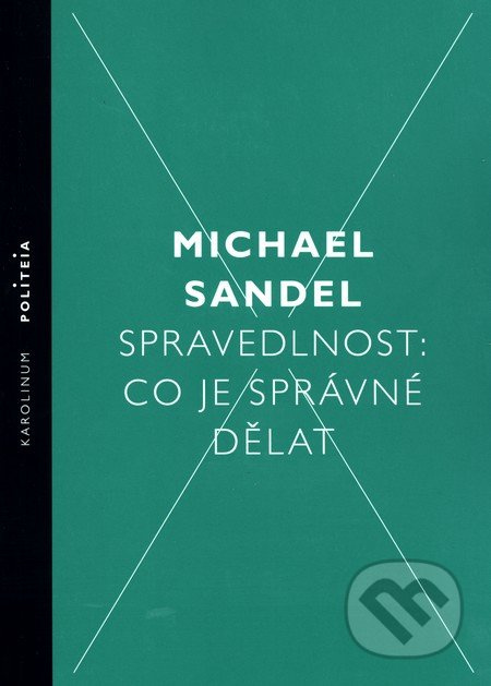 Spravedlnost: Co je správné dělat - Michael Sandel