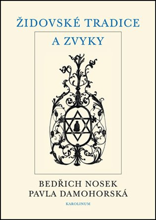 Židovské tradice a zvyky - Bedřich Nosek, Pavla Damohorská