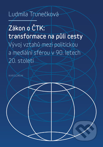 Zákon o ČTK: Transformace na půli cesty - Ludmila Trunečková