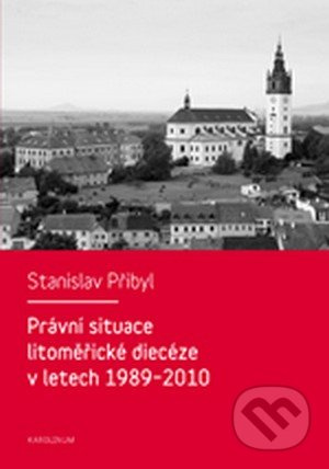 Právní situace litoměřické diecéze v letech 1989-2010 - kniha z kategorie Sociologie